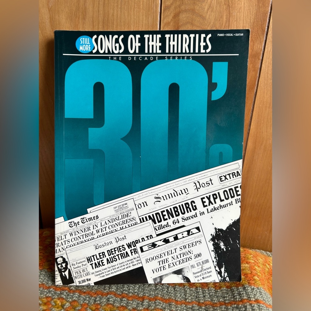 Songs of the Thirties - 1995 by Hal Leonard corporation.